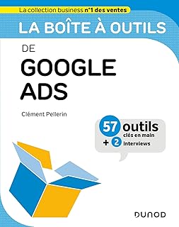 La boîte à outils de Google Ads: 57 outils et méthodes