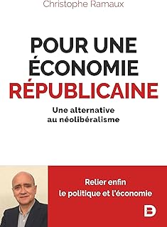 Pour une économie républicaine: Une alternative au néolibéralisme