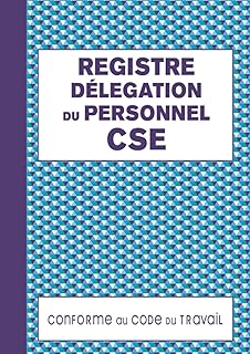 Registre de la Délégation du Personnel du CSE: Registre Comité Social et Économique Obligatoire pour Retranscrire les Réunions Délégués du Personnel du CSE et Employeur